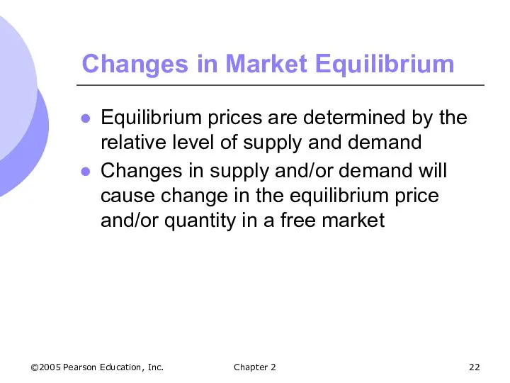 ©2005 Pearson Education, Inc. Chapter 2 Changes in Market Equilibrium Equilibrium