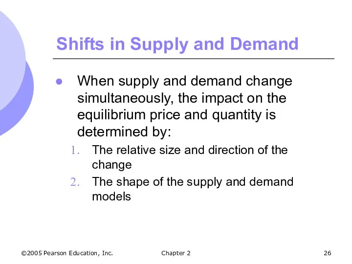 ©2005 Pearson Education, Inc. Chapter 2 Shifts in Supply and Demand