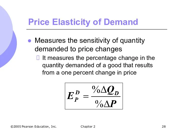 ©2005 Pearson Education, Inc. Chapter 2 Price Elasticity of Demand Measures