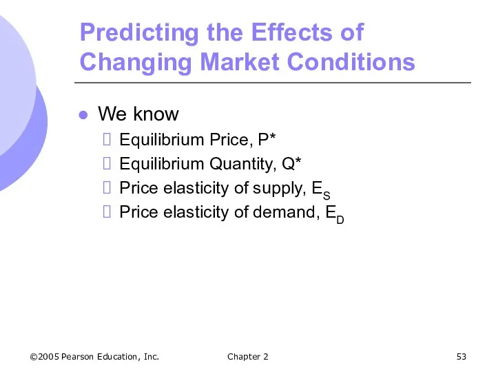 ©2005 Pearson Education, Inc. Chapter 2 Predicting the Effects of Changing