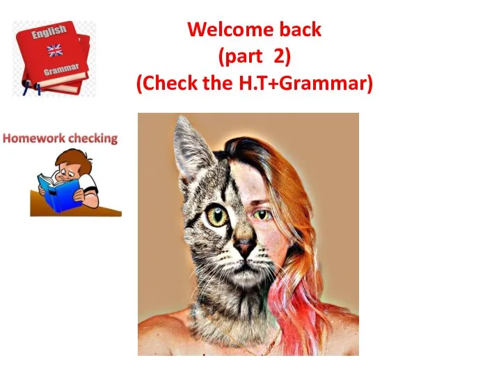 Welcome back (part 2) (Check the H.T+Grammar)