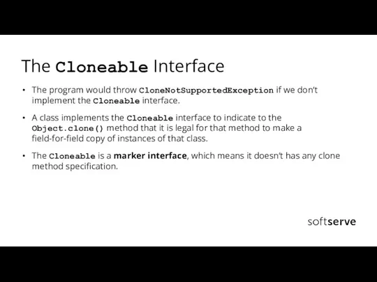 The Cloneable Interface The program would throw CloneNotSupportedException if we don’t