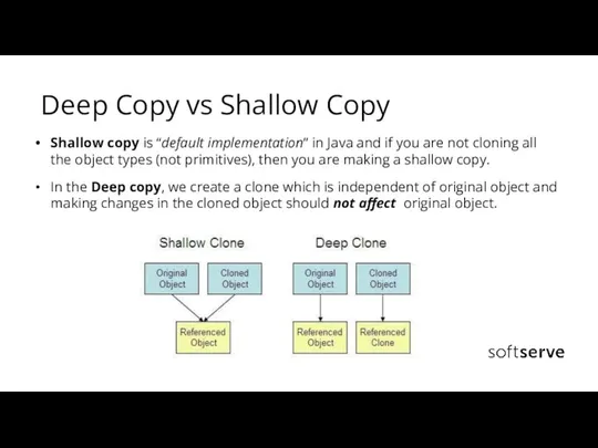 Deep Copy vs Shallow Copy Shallow copy is “default implementation” in