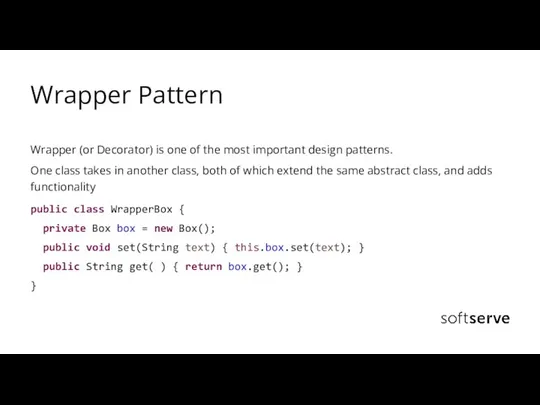 Wrapper Pattern Wrapper (or Decorator) is one of the most important