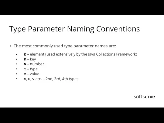 Type Parameter Naming Conventions The most commonly used type parameter names