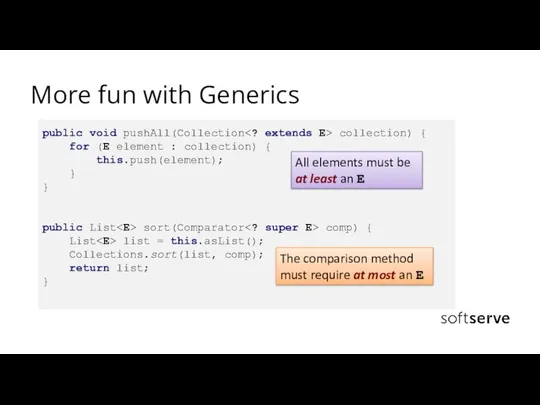 More fun with Generics public void pushAll(Collection collection) { for (E