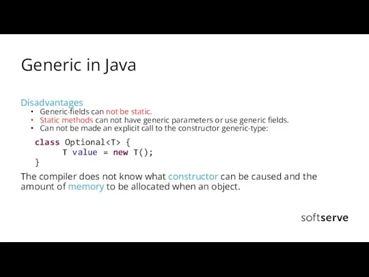 Generic in Java Disadvantages Generic-fields can not be static. Static methods