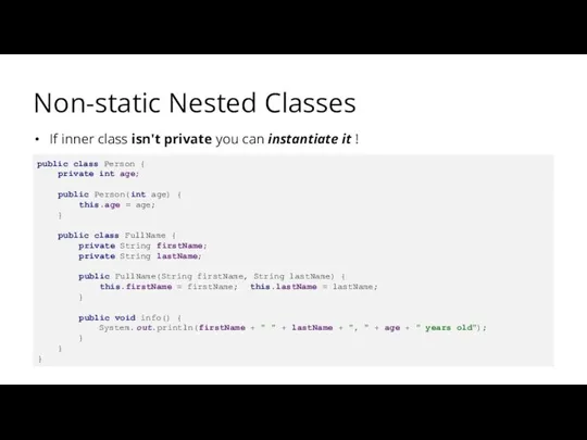 Non-static Nested Classes If inner class isn't private you can instantiate