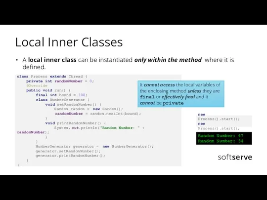 Local Inner Classes A local inner class can be instantiated only