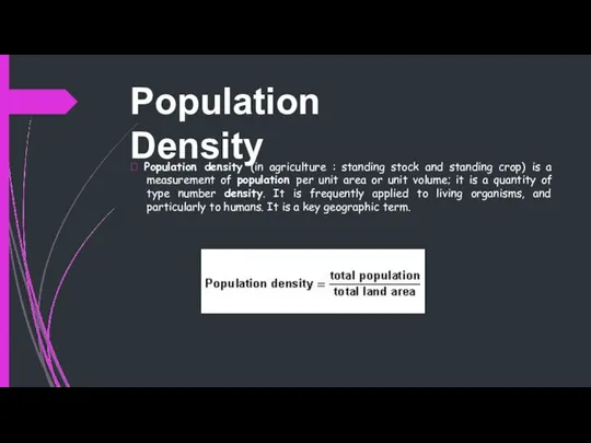 Population Density  Population density (in agriculture : standing stock and