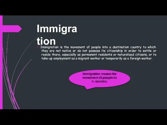 Immigration  Immigration is the movement of people into a destination