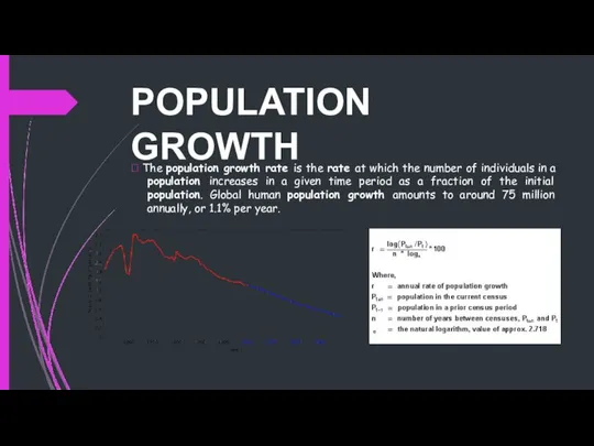 POPULATION GROWTH  The population growth rate is the rate at