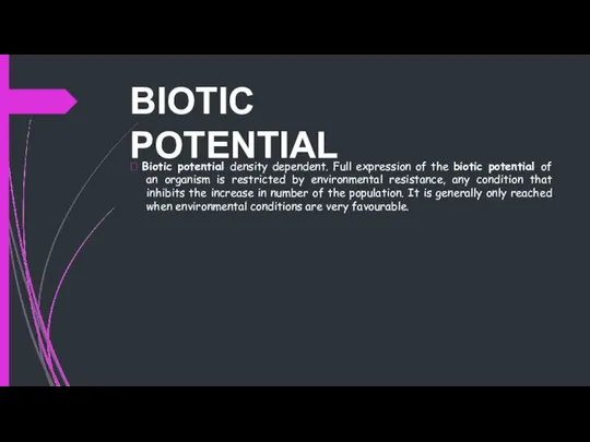 BIOTIC POTENTIAL  Biotic potential density dependent. Full expression of the