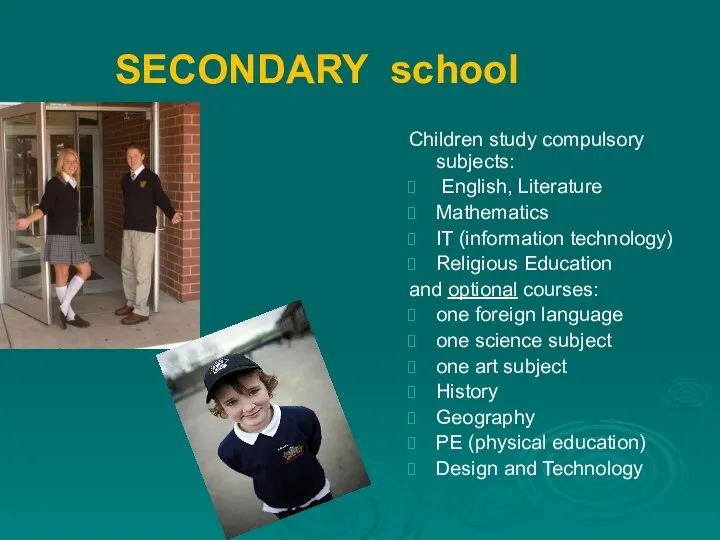 SECONDARY school Children study compulsory subjects: English, Literature Mathematics IT (information