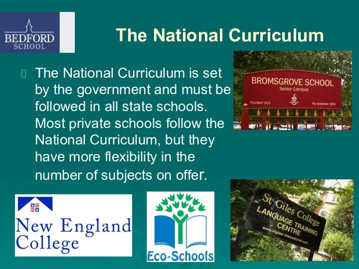 The National Curriculum The National Curriculum is set by the government