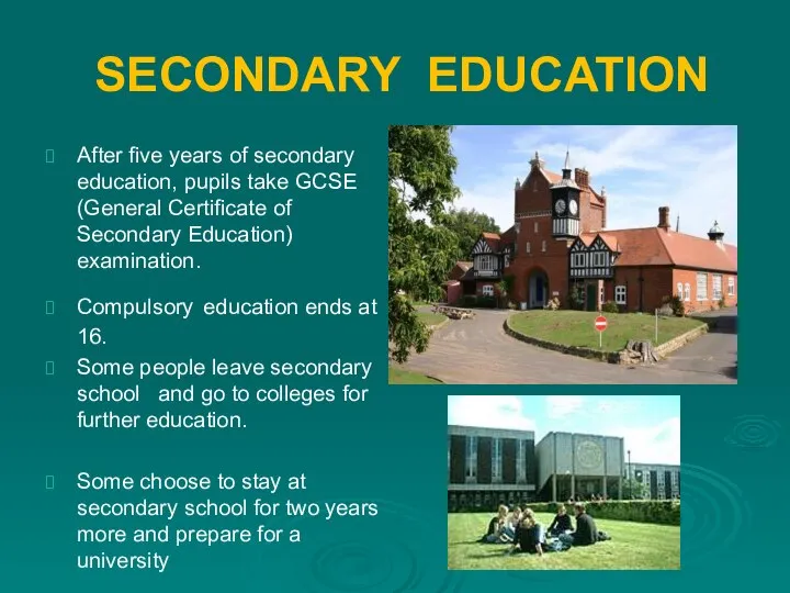 SECONDARY EDUCATION After five years of secondary education, pupils take GCSE