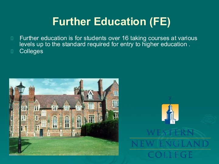 Further Education (FE) Further education is for students over 16 taking