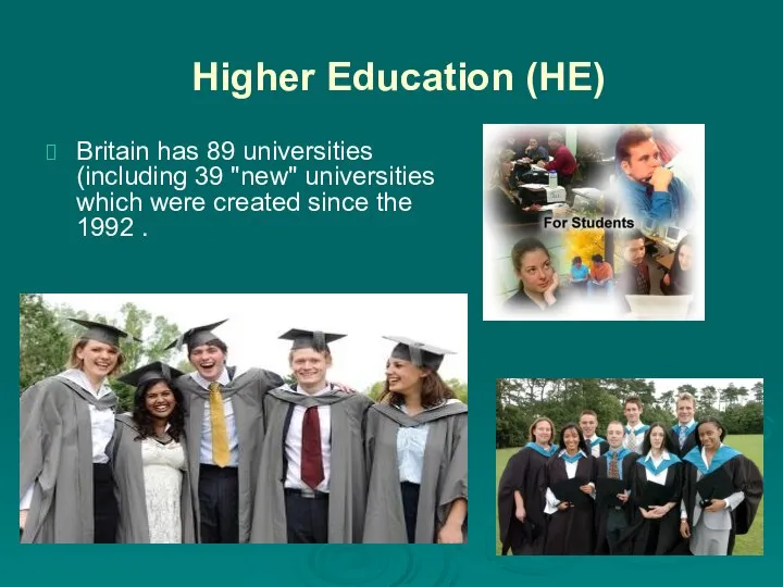 Higher Education (HE) Britain has 89 universities (including 39 "new" universities