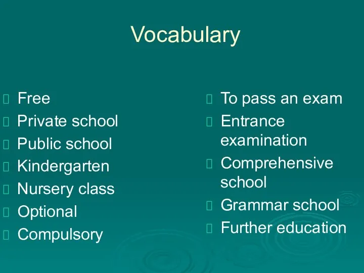 Vocabulary Free Private school Public school Kindergarten Nursery class Optional Compulsory