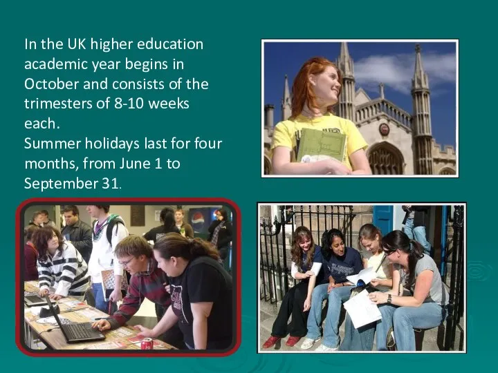 In the UK higher education academic year begins in October and