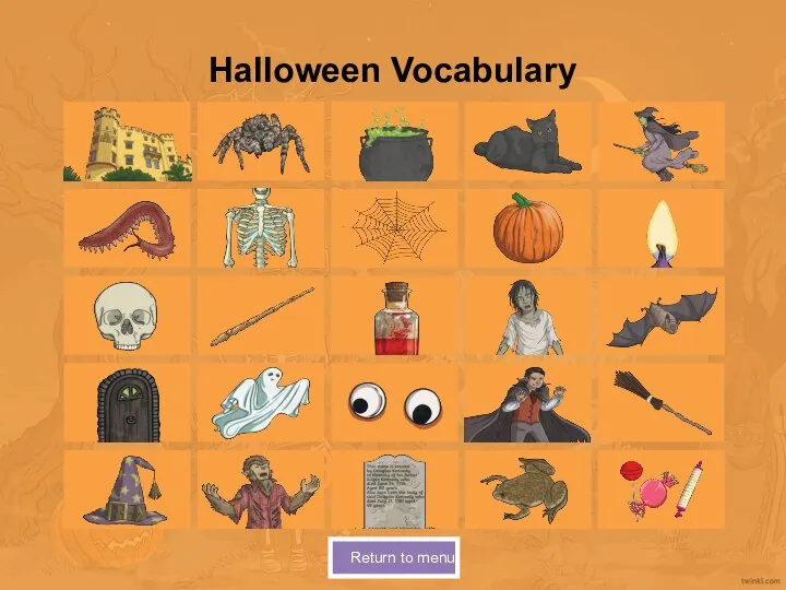 Halloween Vocabulary Return to menu