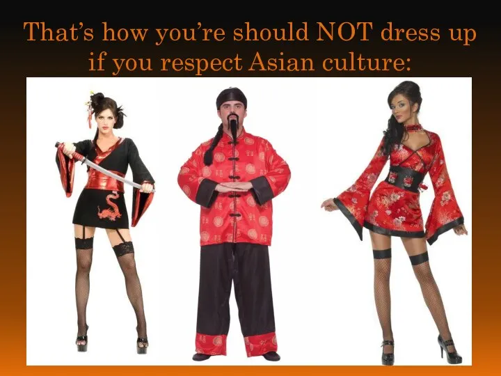 That’s how you’re should NOT dress up if you respect Asian culture: (