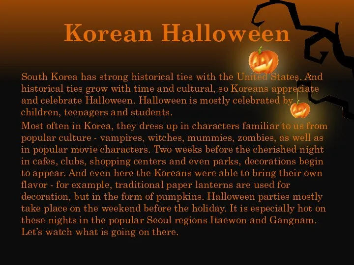 Korean Halloween South Korea has strong historical ties with the United