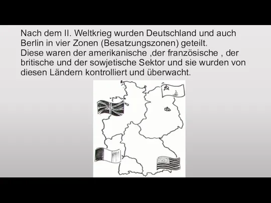 Nach dem II. Weltkrieg wurden Deutschland und auch Berlin in vier