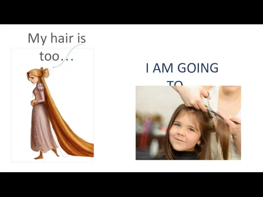 My hair is too… I AM GOING TO…