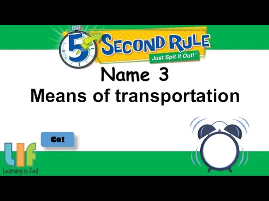 Name 3 Go! Means of transportation