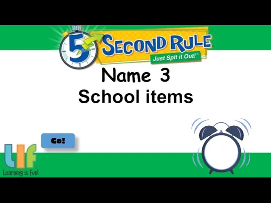 Name 3 Go! School items