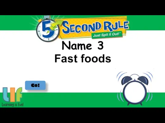 Name 3 Go! Fast foods