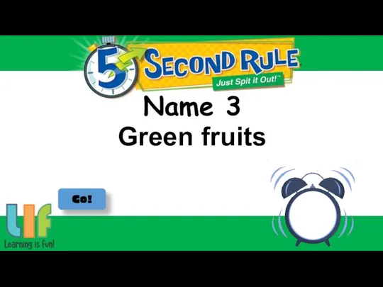 Name 3 Go! Green fruits