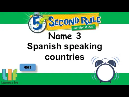 Name 3 Go! Spanish speaking countries