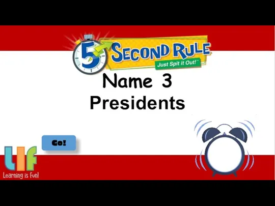 Name 3 Presidents Go!