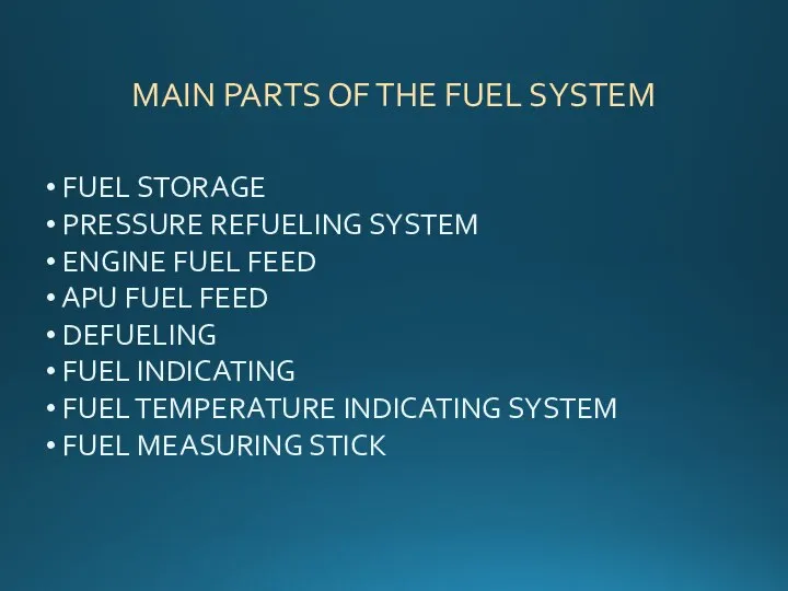 MAIN PARTS OF THE FUEL SYSTEM FUEL STORAGE PRESSURE REFUELING SYSTEM