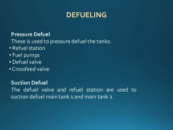 DEFUELING Pressure Defuel These is used to pressure defuel the tanks: