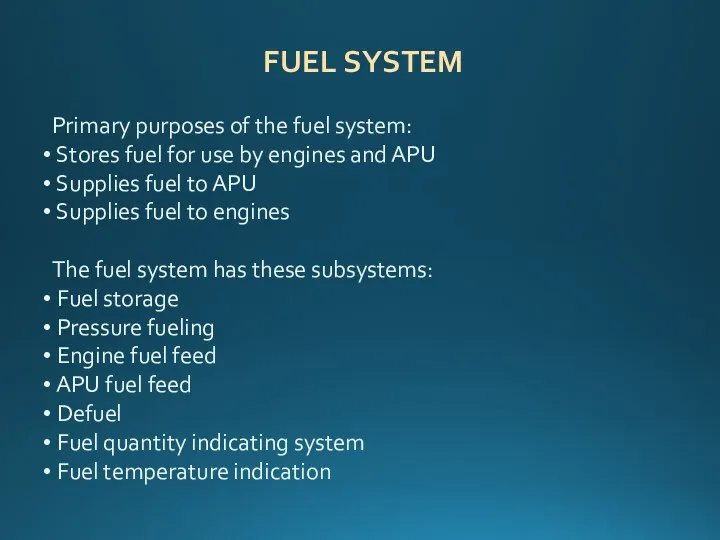 FUEL SYSTEM Primary purposes of the fuel system: Stores fuel for