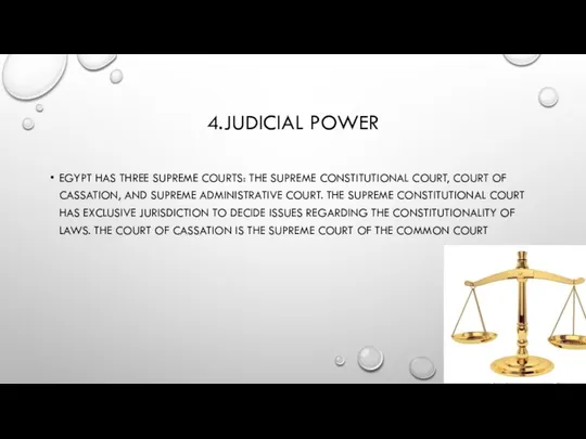 4.JUDICIAL POWER EGYPT HAS THREE SUPREME COURTS: THE SUPREME CONSTITUTIONAL COURT,