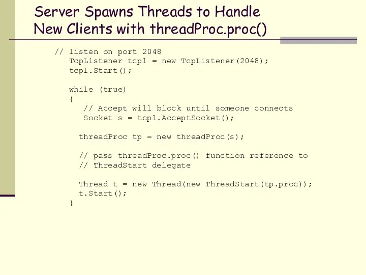 Server Spawns Threads to Handle New Clients with threadProc.proc() // listen