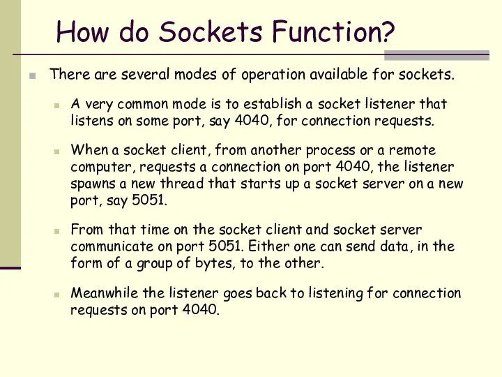 How do Sockets Function? There are several modes of operation available