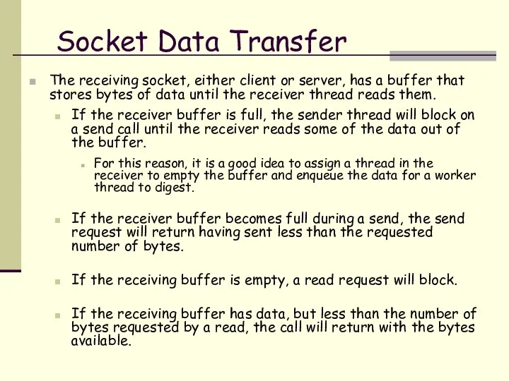 Socket Data Transfer The receiving socket, either client or server, has