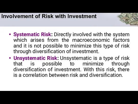 Involvement of Risk with Investment Systematic Risk: Directly involved with the