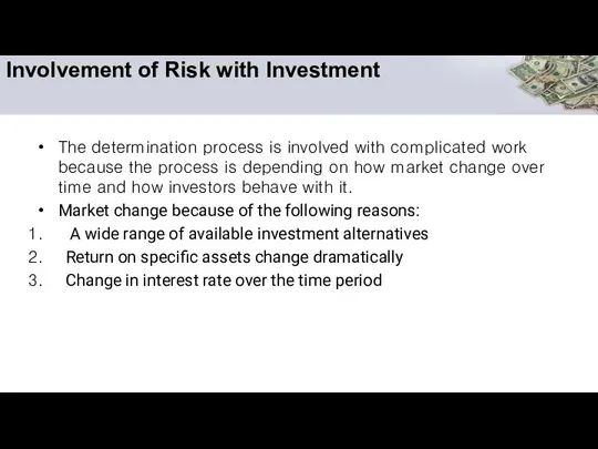 Involvement of Risk with Investment The determination process is involved with