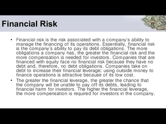 Financial Risk Financial risk is the risk associated with a company's