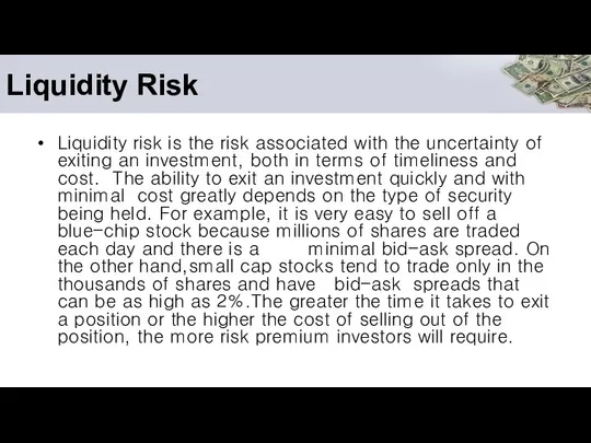 Liquidity Risk Liquidity risk is the risk associated with the uncertainty