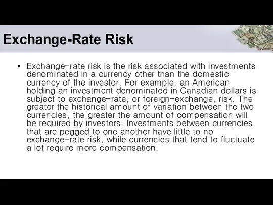 Exchange-Rate Risk Exchange-rate risk is the risk associated with investments denominated