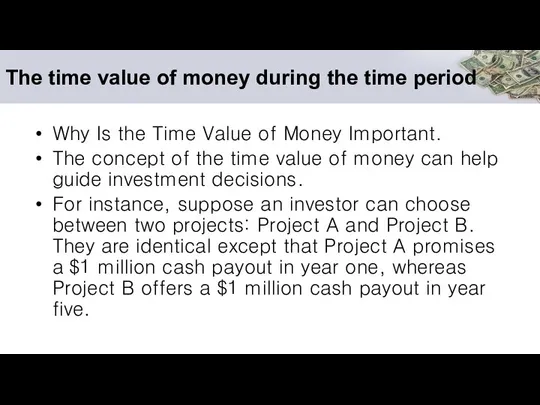 The time value of money during the time period Why Is