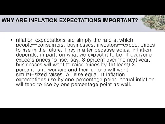 WHY ARE INFLATION EXPECTATIONS IMPORTANT? nflation expectations are simply the rate