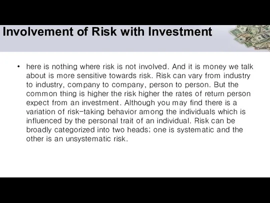 Involvement of Risk with Investment here is nothing where risk is